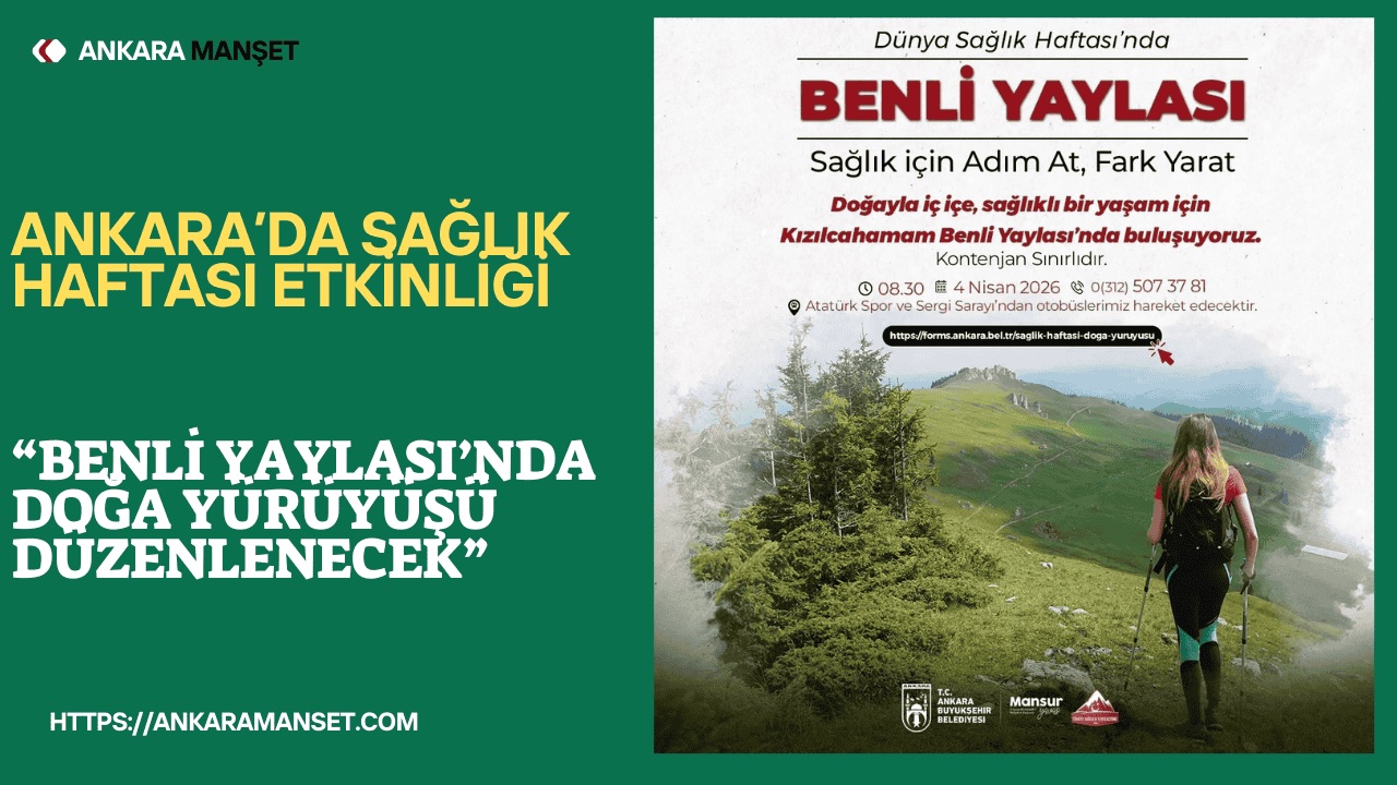 Ankara Büyükşehir Belediyesi Dünya Sağlık Haftası kapsamında Benli Yaylası’nda doğa yürüyüşü düzenliyor