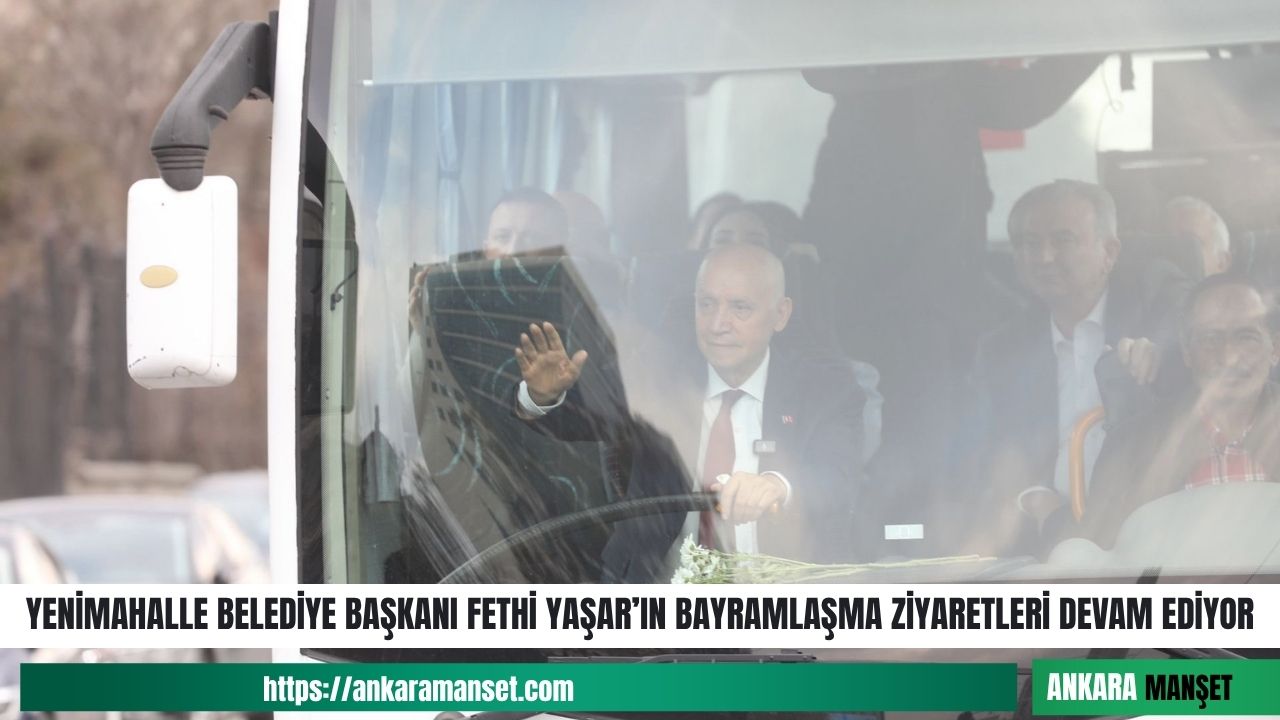 Yenimahalle Belediye Başkanı Fethi Yaşar vatandaşlarla bayramlaştı