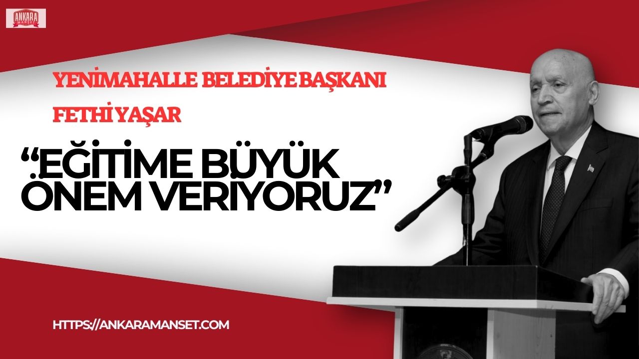 Yenimahalle Belediye Başkanı Fethi Yaşar, “Türkiye’de Öğretmenlik Mesleğinin Dönüşümü” seminerine katıldı