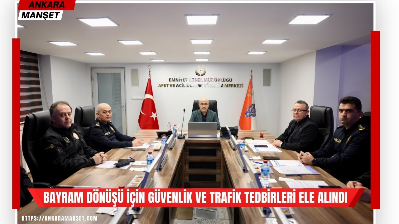 Emniyet Genel Müdürü Demirtaş başkanlığında güvenlik toplantısı gerçekleştirildi