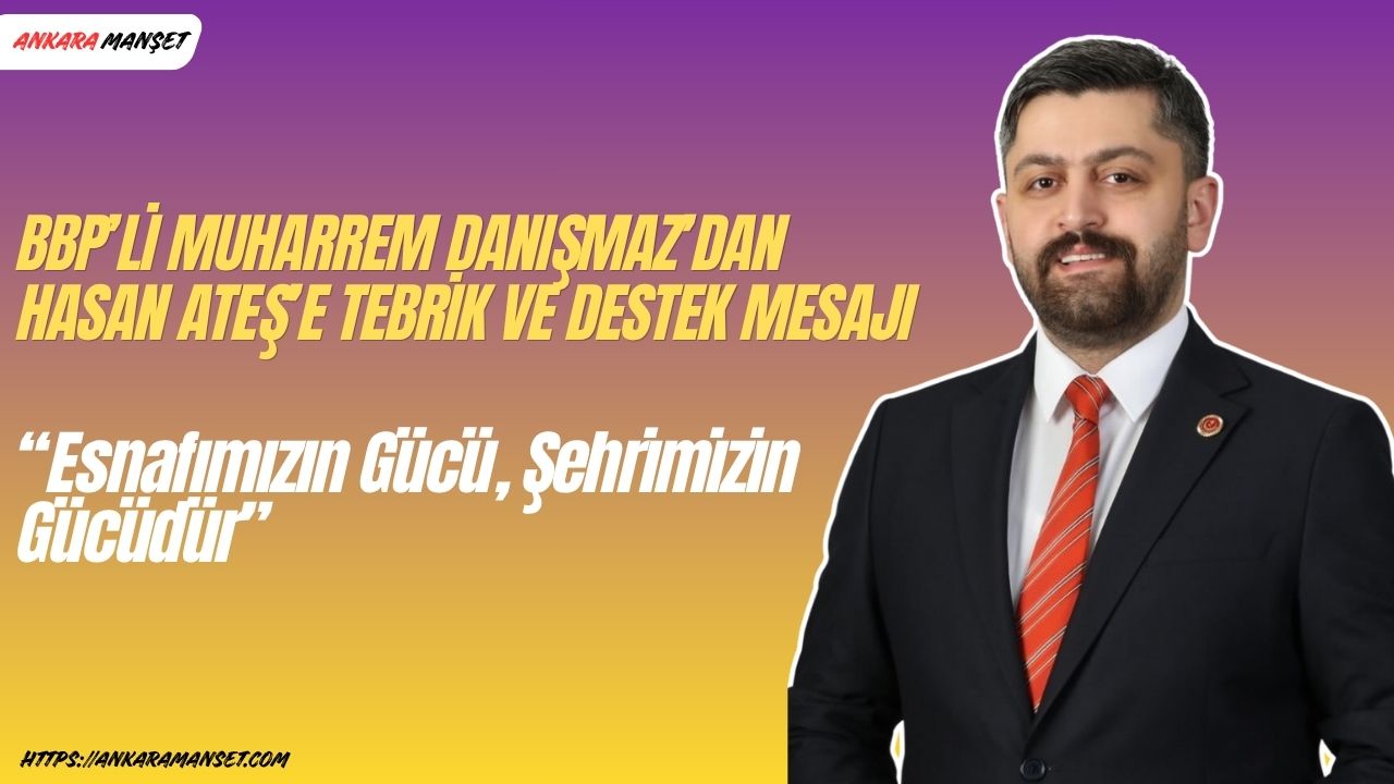 Muharrem Danışmaz: “Esnafımızın Gücü, Şehrimizin Gücüdür”