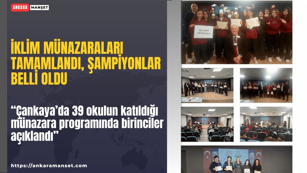 Çankaya’da 39 okulun yer aldığı İklim Münazaraları’nda şampiyonlar belli oldu