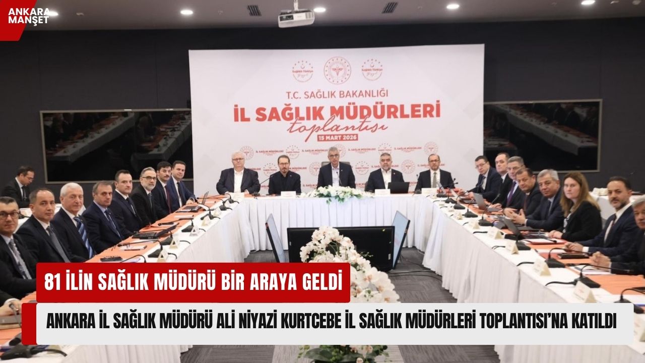 Ankara İl Sağlığı İl Sağlık Müdürleri Toplantısı’nda yer aldı