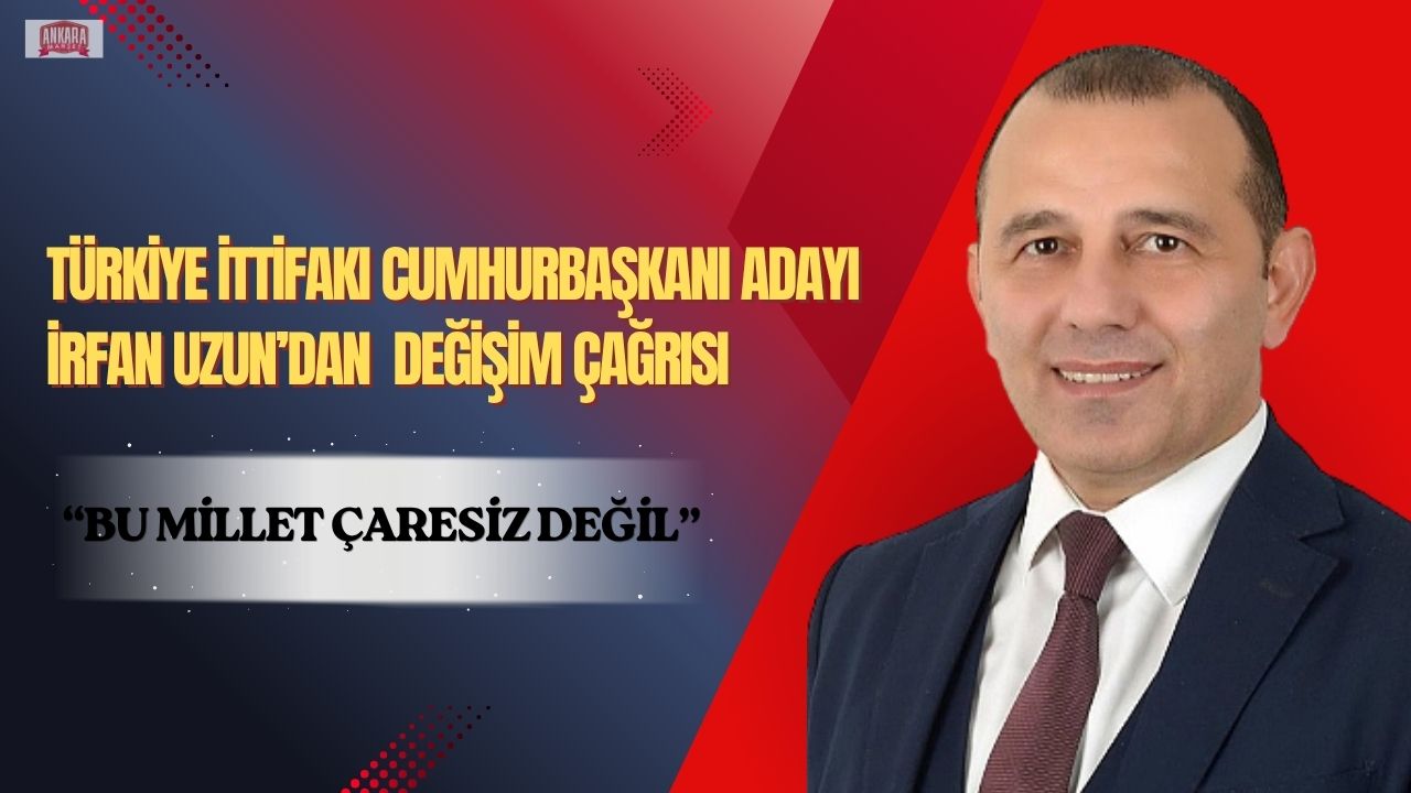 Uzun’dan değişim çağrısı: “Bu millet çaresiz değil”
