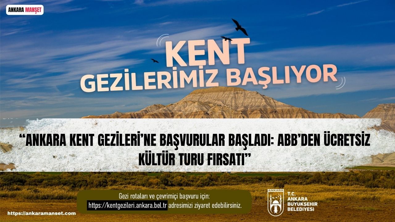 ANKARA Kent Gezileri’ne başvurular başladı: ABB’den ücretsiz kültür turu fırsatı