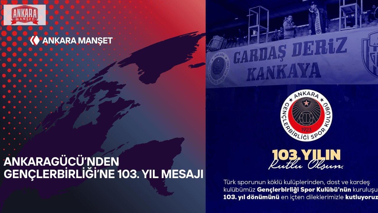 Ankaragücü’nden Gençlerbirliği’ne 103. Yıl Mesajı