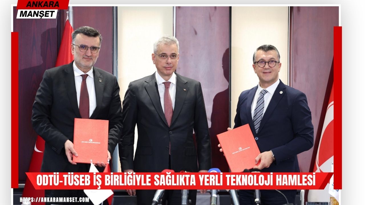 ODTÜ ile TÜSEB Arasında Sağlık AR-GE İş Birliği Protokolü İmzalandı