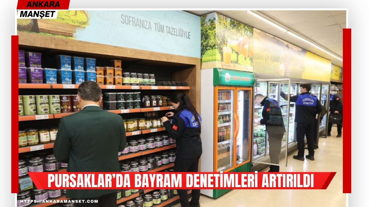 Pursaklar’da ramazan bayramı süresince denetimler sıklaştırıldı