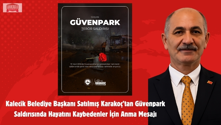 Kalecik Belediye Başkanı  Güvenpark Saldırısında Hayatını Kaybedenler İçin Anma Mesajı