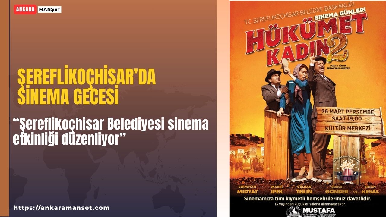 Şereflikoçhisar’da Sinemaseverler kültür merkezinde buluşacak
