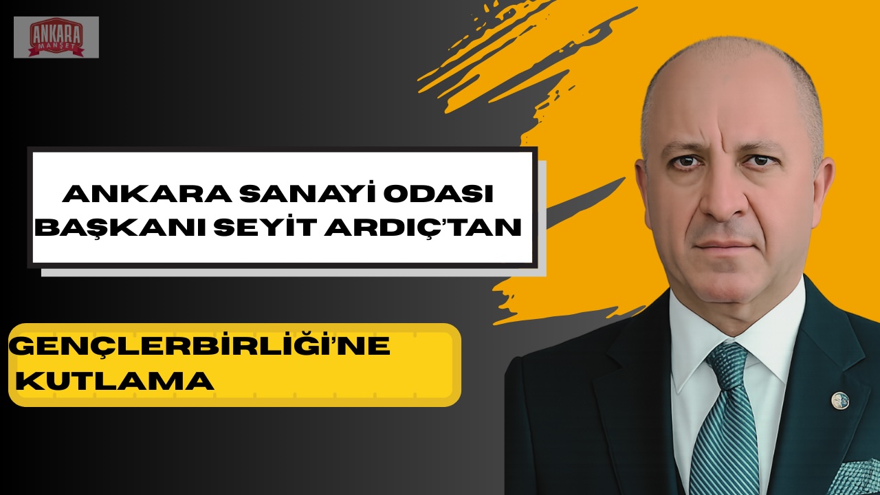 ASO Başkanı Seyit Ardıç’tan Gençlerbirliği’nin 103. yılına mesaj