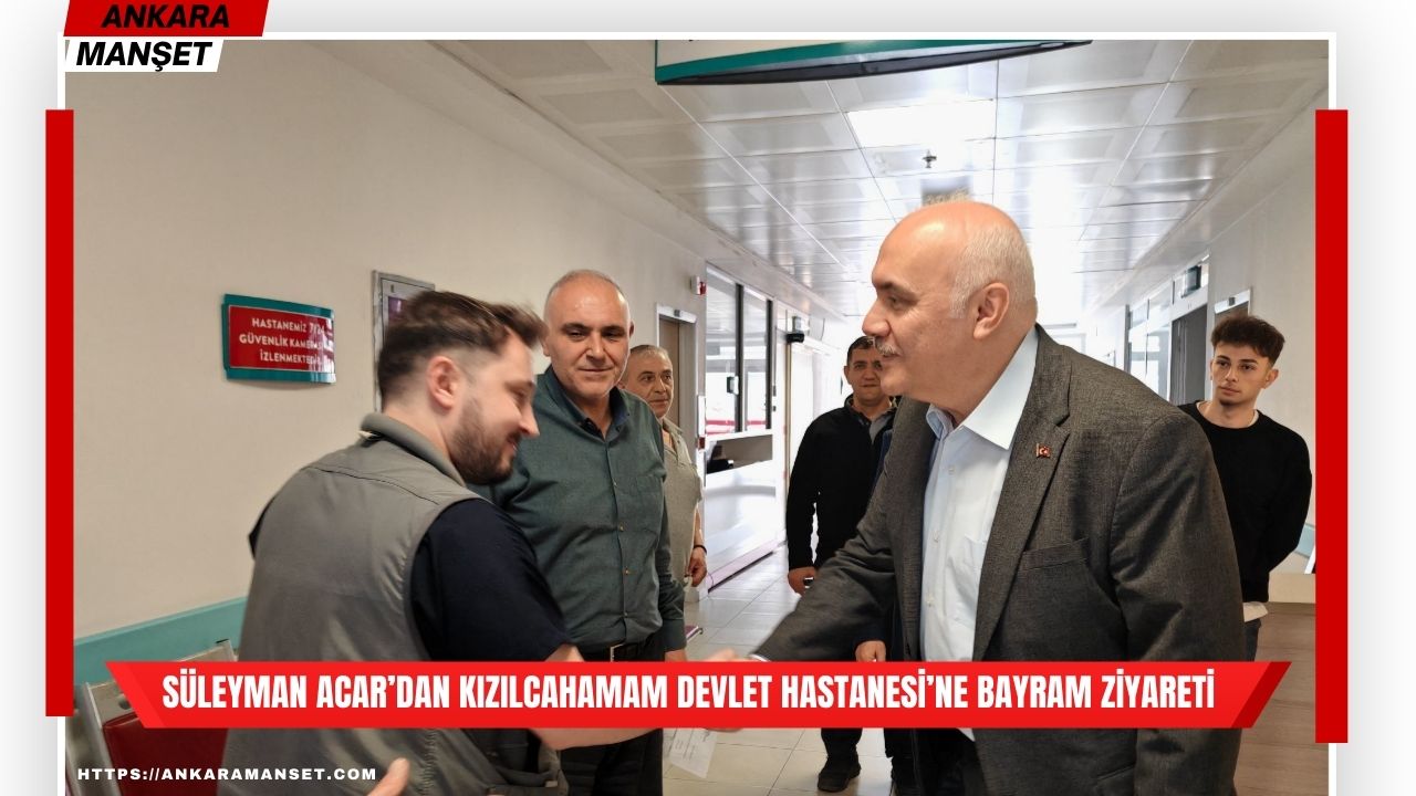 Kızılcahamam Belediye Başkanı Süleyman Acar sağlık çalışanlarıyla bayramlaştı