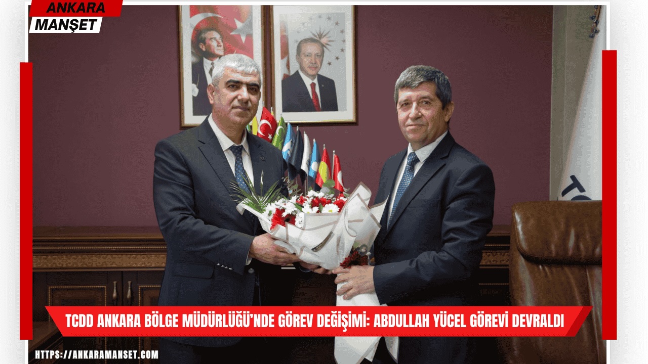 TCDD Ankara Bölge Müdürlüğü görevine Abdullah Yücel atandı