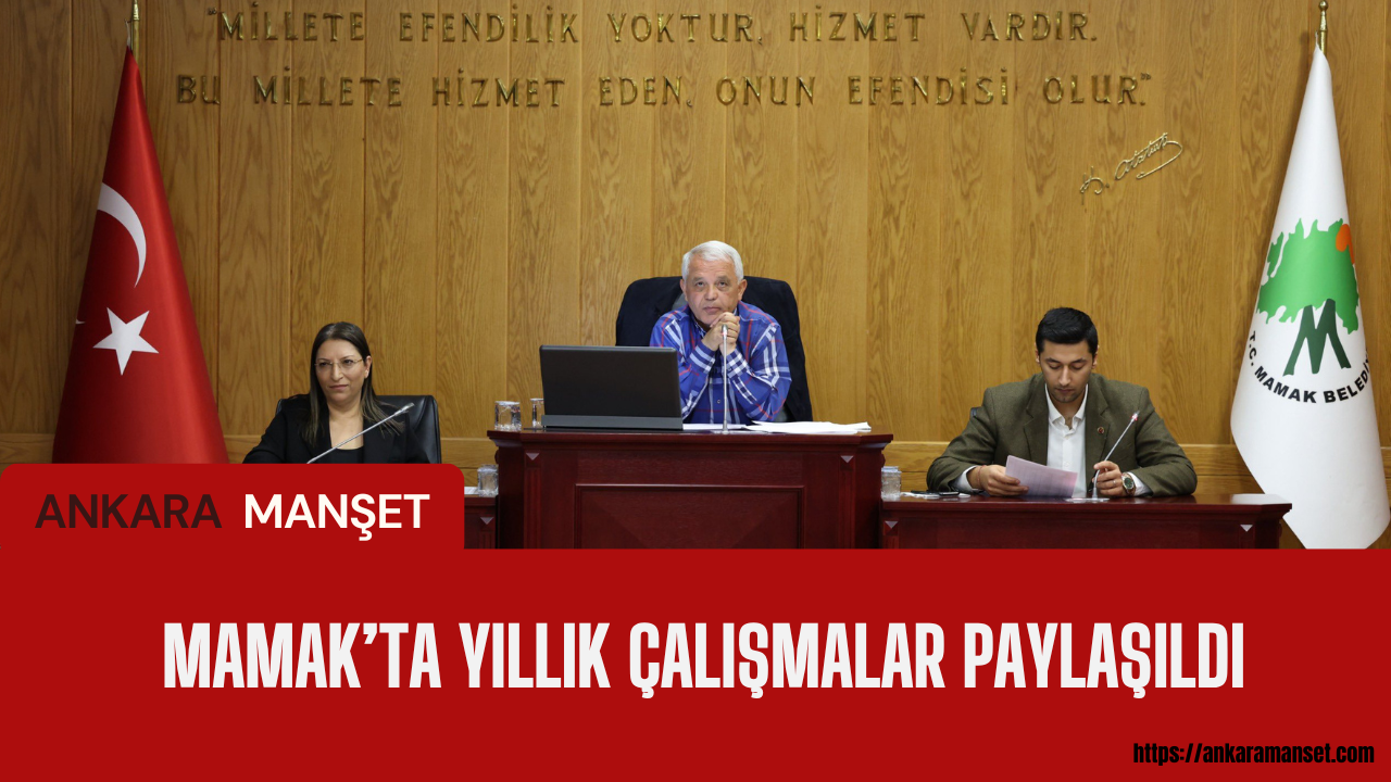 Mamak Belediyesi 2025 faaliyet raporu mecliste sunuldu