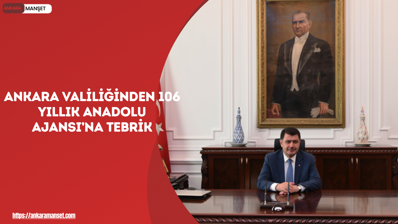 Ankara Valisi Vasip Şahin’den Anadolu Ajansı mesajı