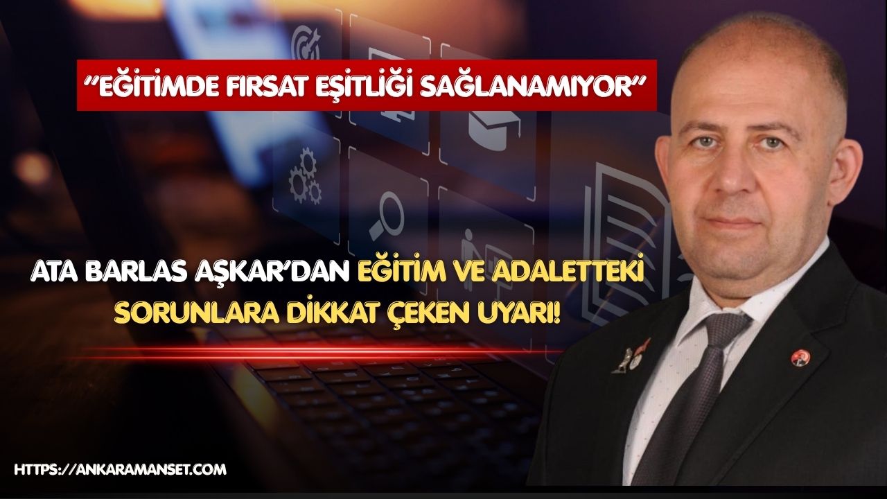Genel Başkan Dr. Ata Barlas Aşkar: “Adalet ve eğitimde yaşanan sorunlar toplumun geleceğini tehdit ediyor!”