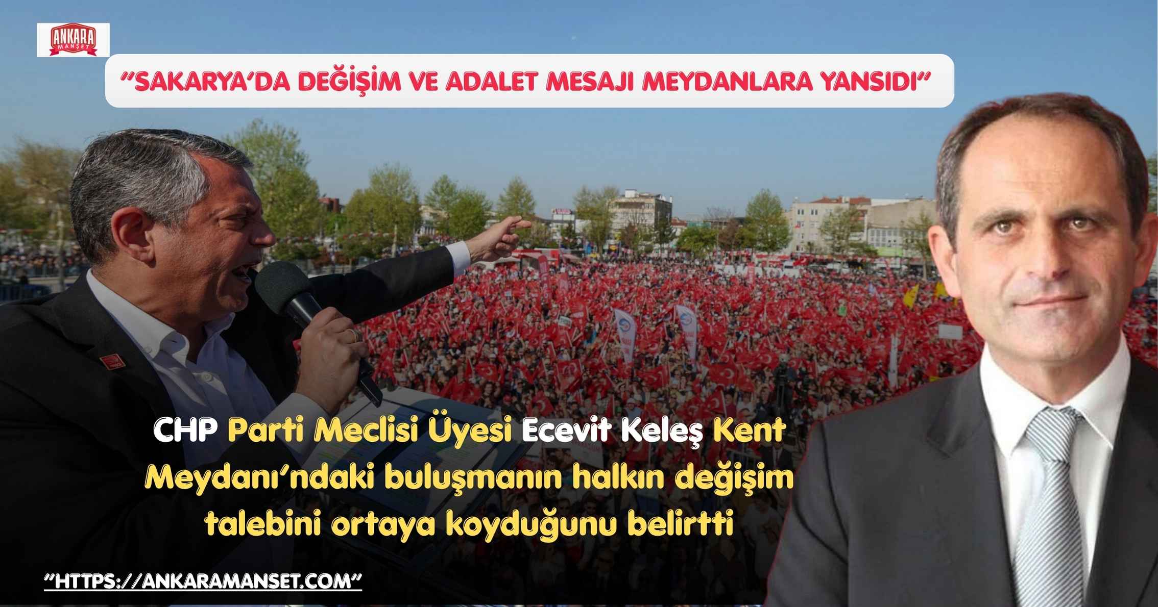 Ecevit Keleş: Sakarya Halkı Değişim Ve Adalet İçin Meydanlarda Buluştu