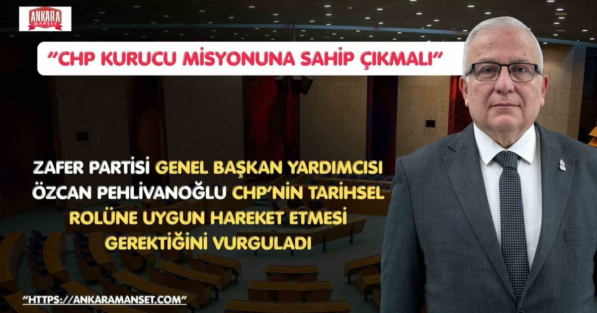 Özcan Pehlivanoğlu: CHP Kurucu Misyonuna Sahip Çıkmalı