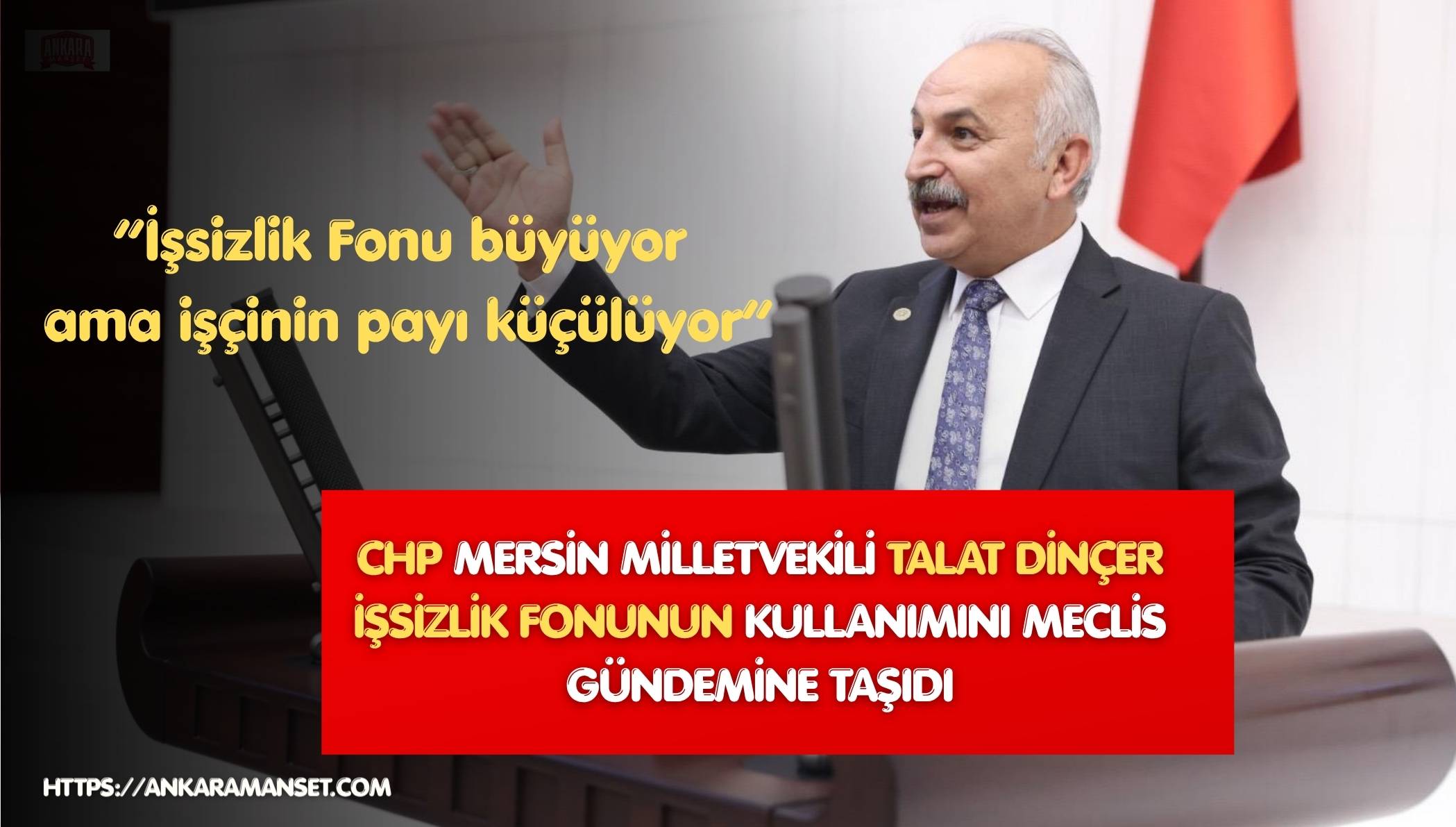 Milletvekili Talat Dinçer: İşsizlik Fonu İşçiye Değil İşverene Mi Çalışıyor?