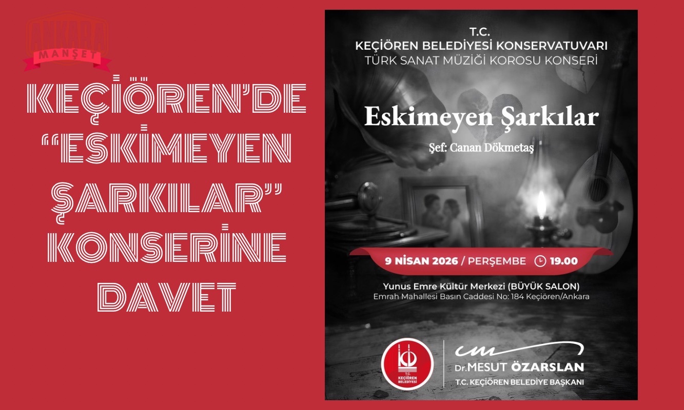 KEÇİÖREN’DE “ESKİMEYEN ŞARKILAR” KONSERİNE DAVET