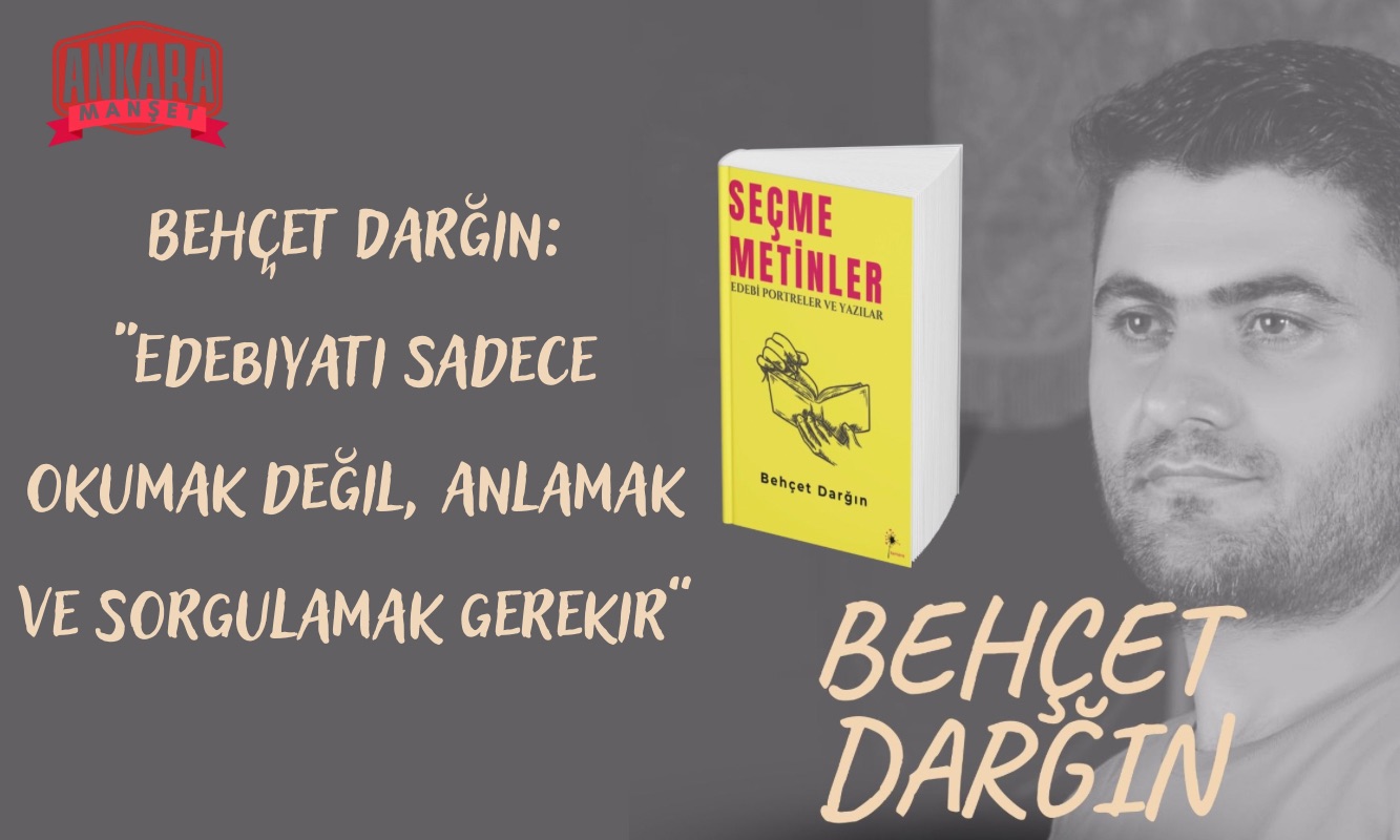 Behçet Darğın: “Edebiyatı sadece okumak değil, anlamak ve sorgulamak gerekir”