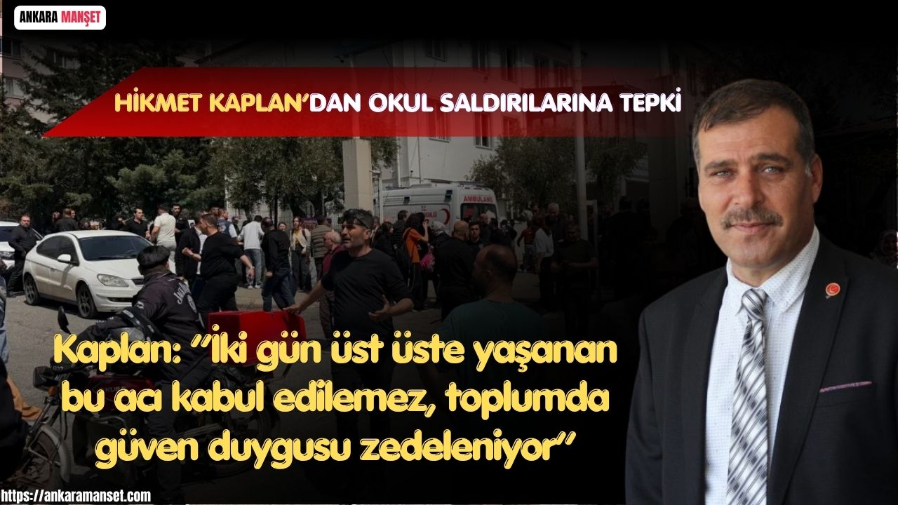 Yeniden Refah Partisi MKYK Üyesi Hikmet Kaplan’dan Okul Saldırılarına Tepki: “İki Gün Üst Üste Yaşanan Acı Kabul Edilemez”