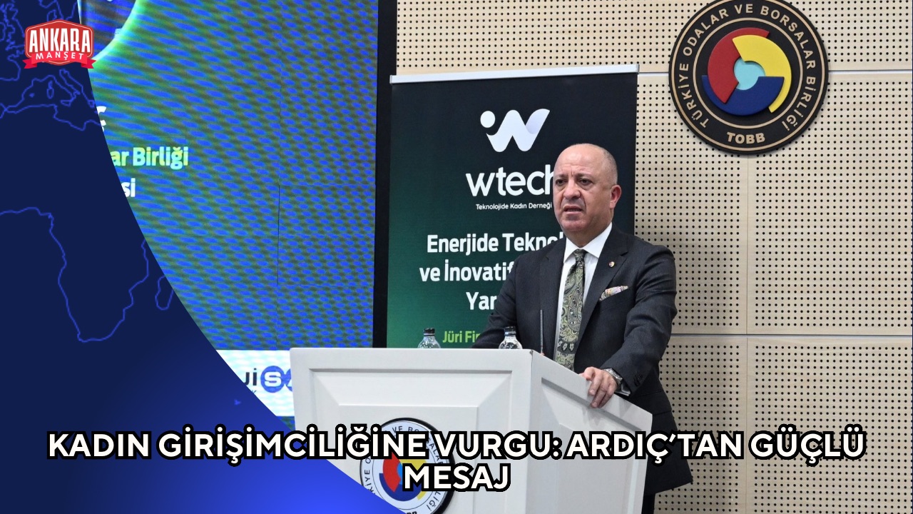 KADIN GİRİŞİMCİLİĞİNE VURGU: ARDIÇ’TAN GÜÇLÜ MESAJ