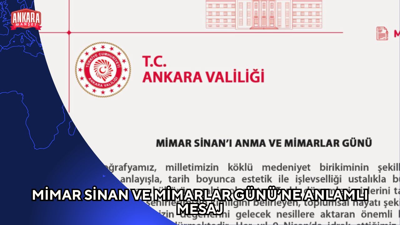 MİMAR SİNAN VE MİMARLAR GÜNÜ’NE ANLAMLI MESAJ