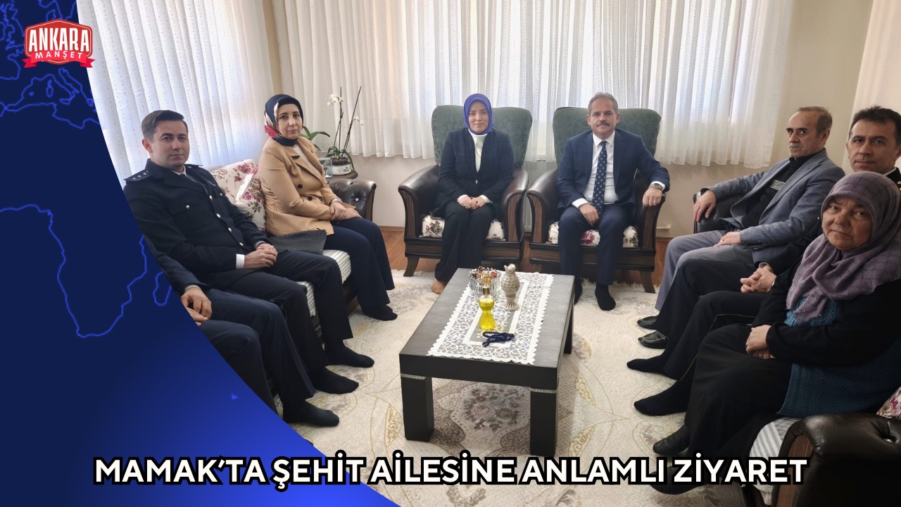 MAMAK’TA ŞEHİT AİLESİNE ANLAMLI ZİYARET