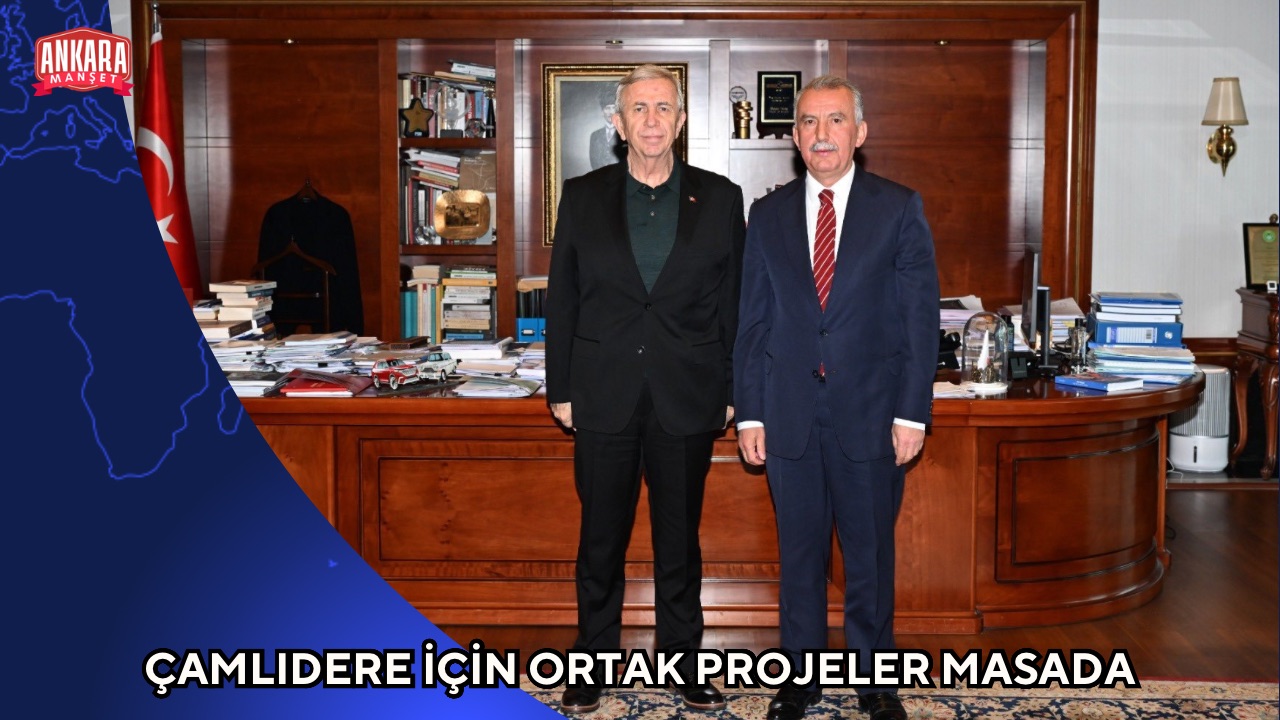 ÇAMLIDERE İÇİN ORTAK PROJELER MASADA