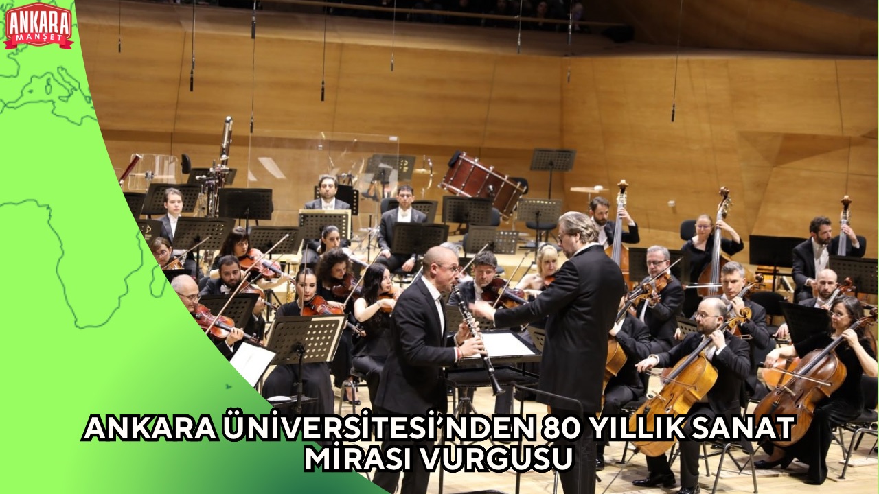ANKARA ÜNİVERSİTESİ’NDEN 80 YILLIK SANAT MİRASI VURGUSU