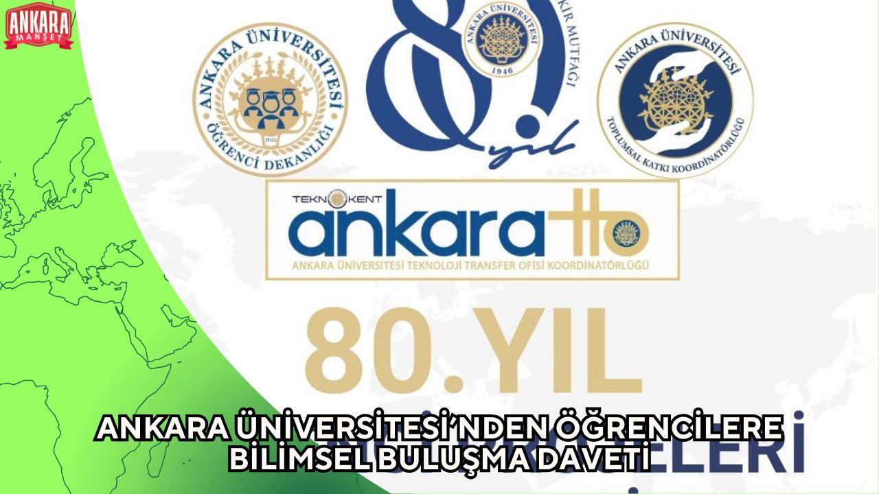 ANKARA ÜNİVERSİTESİ’NDEN ÖĞRENCİLERE BİLİMSEL BULUŞMA DAVETİ