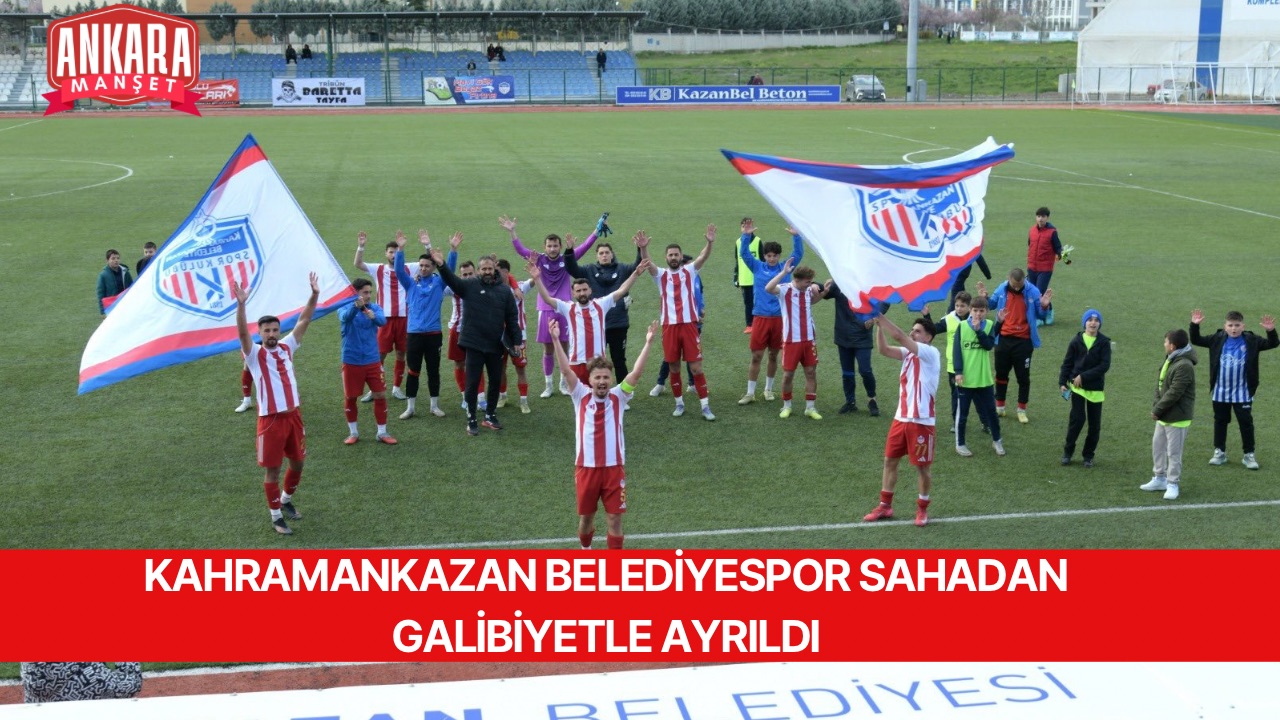 KAHRAMANKAZAN BELEDİYESPOR SAHADAN GALİBİYETLE AYRILDI