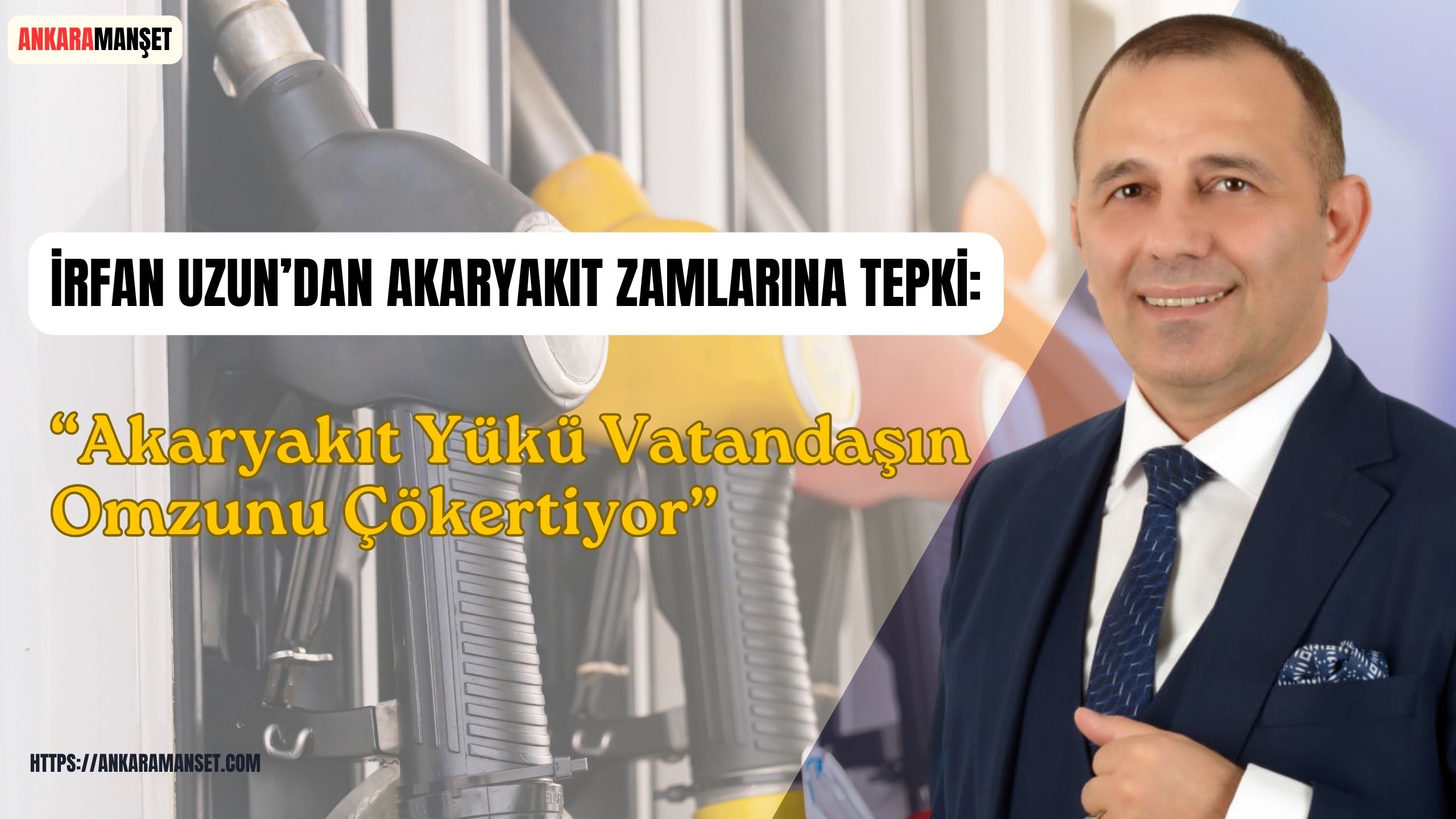 Genel Başkan İrfan Uzun: Akaryakıt yükü vatandaşın omzunu çökertiyor