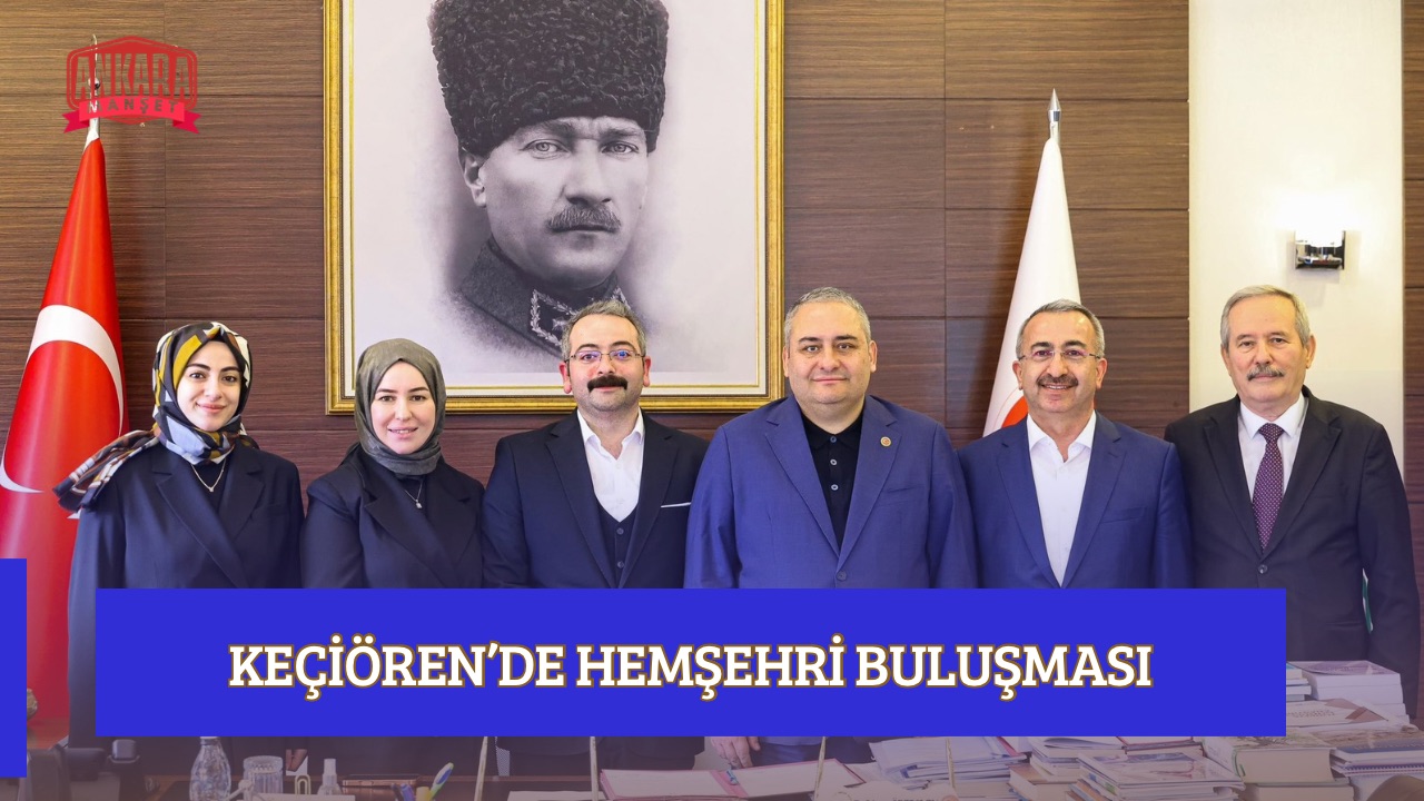 KEÇİÖREN’DE HEMŞEHRİ BULUŞMASI