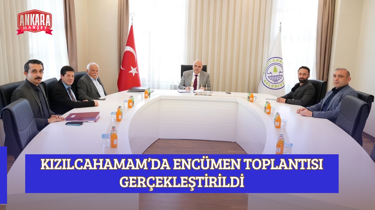 KIZILCAHAMAM’DA ENCÜMEN TOPLANTISI GERÇEKLEŞTİRİLDİ