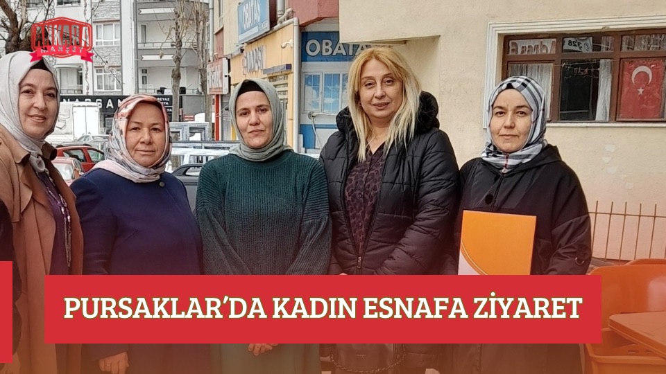 PURSAKLAR’DA KADIN ESNAFA ZİYARET