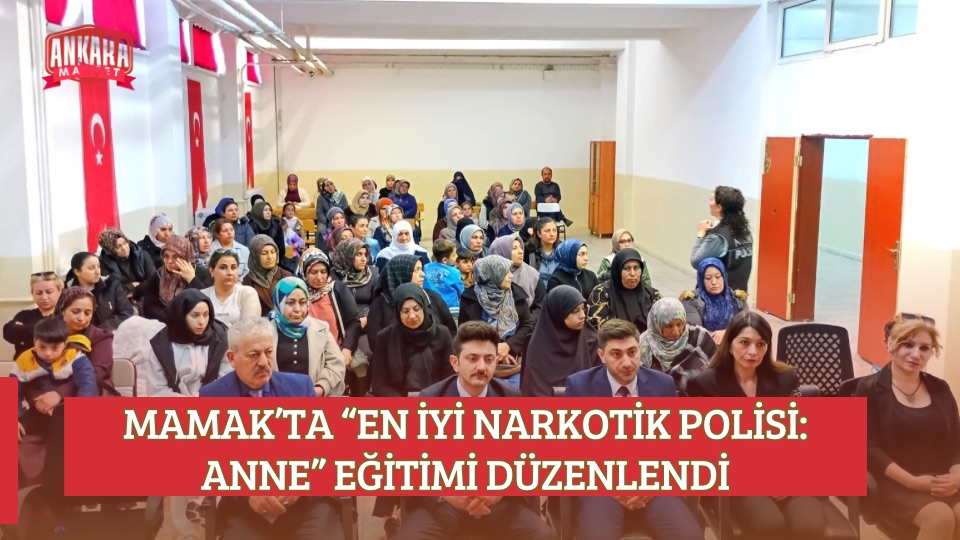 MAMAK’TA “EN İYİ NARKOTİK POLİSİ: ANNE” EĞİTİMİ DÜZENLENDİ