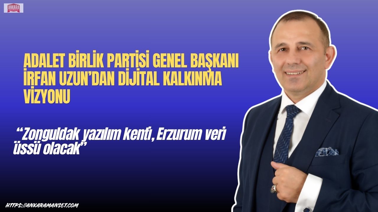 Uzun’dan dijital kalkınma vizyonu: “Zonguldak yazılım kenti, Erzurum veri üssü olacak”