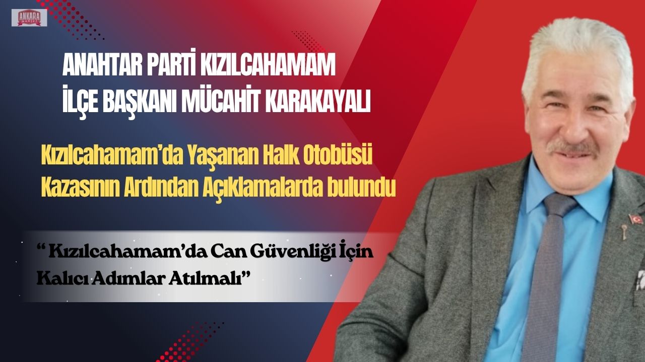 Mücahit Karakayalı: Kızılcahamam’da Can Güvenliği İçin Kalıcı Adımlar Atılmalı