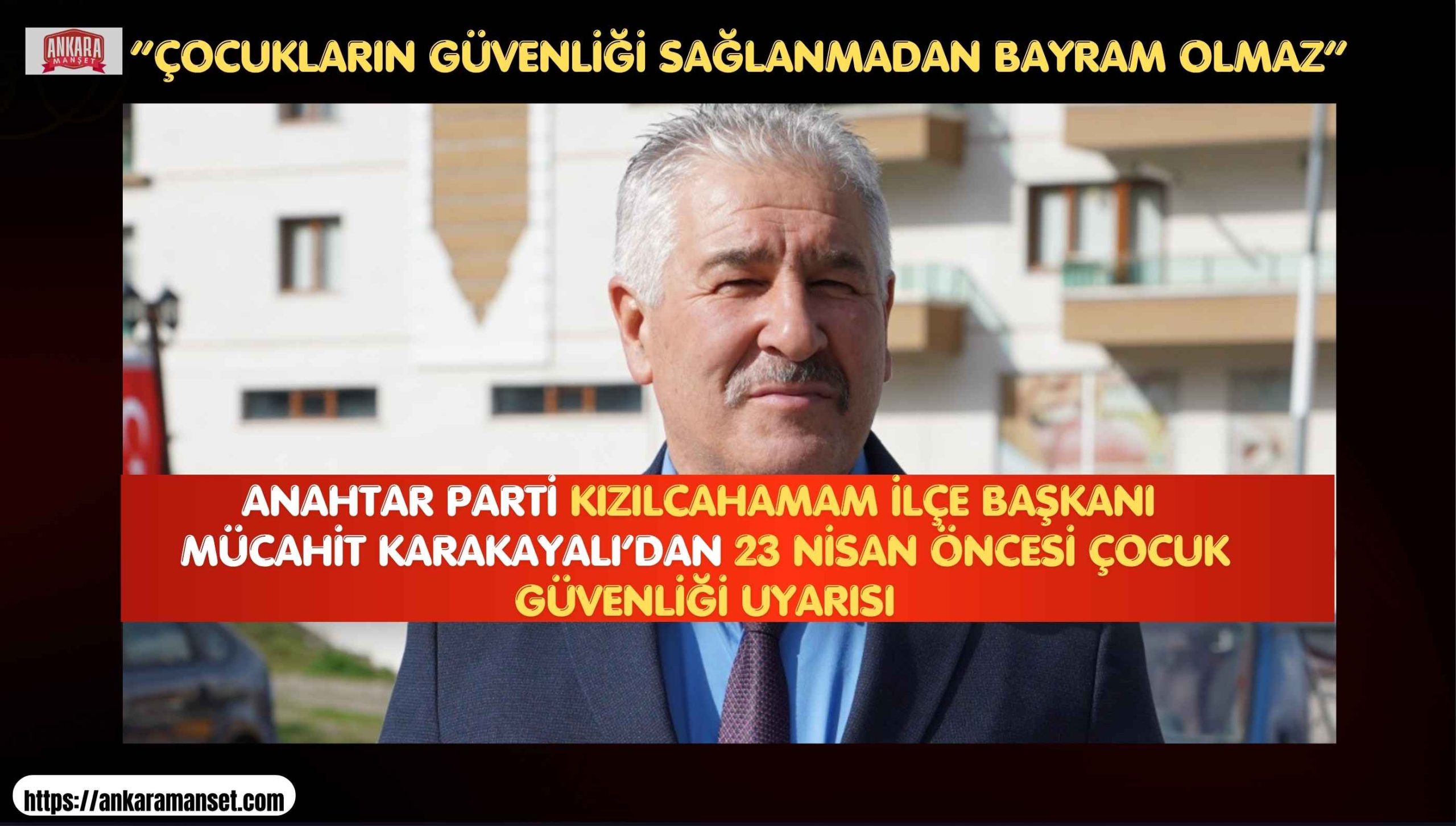 Mücahit Karakayalı: Çocuklarımızın Güvenliği Sağlanmadan Hiçbir Bayram Tam Olamaz