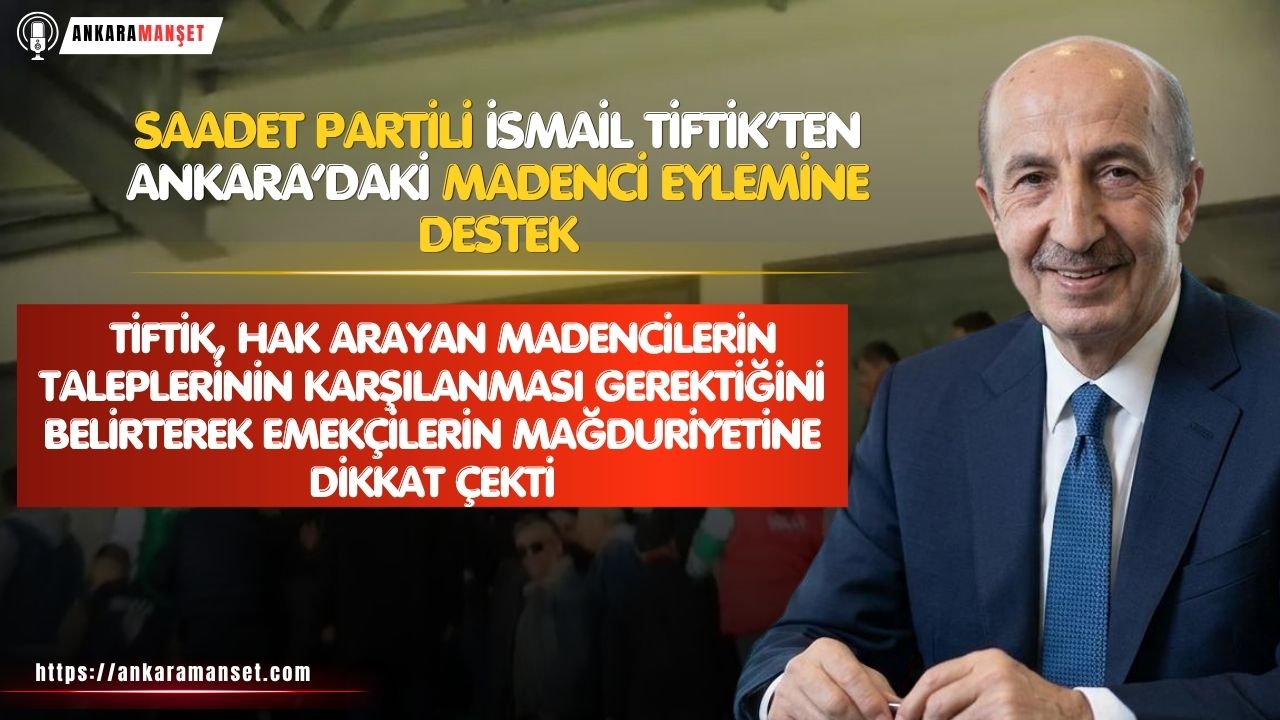 Saadet Partili Tiftik’ten Madencilere Destek: “Emekçinin Alın Teri Pazarlık Konusu Olamaz”