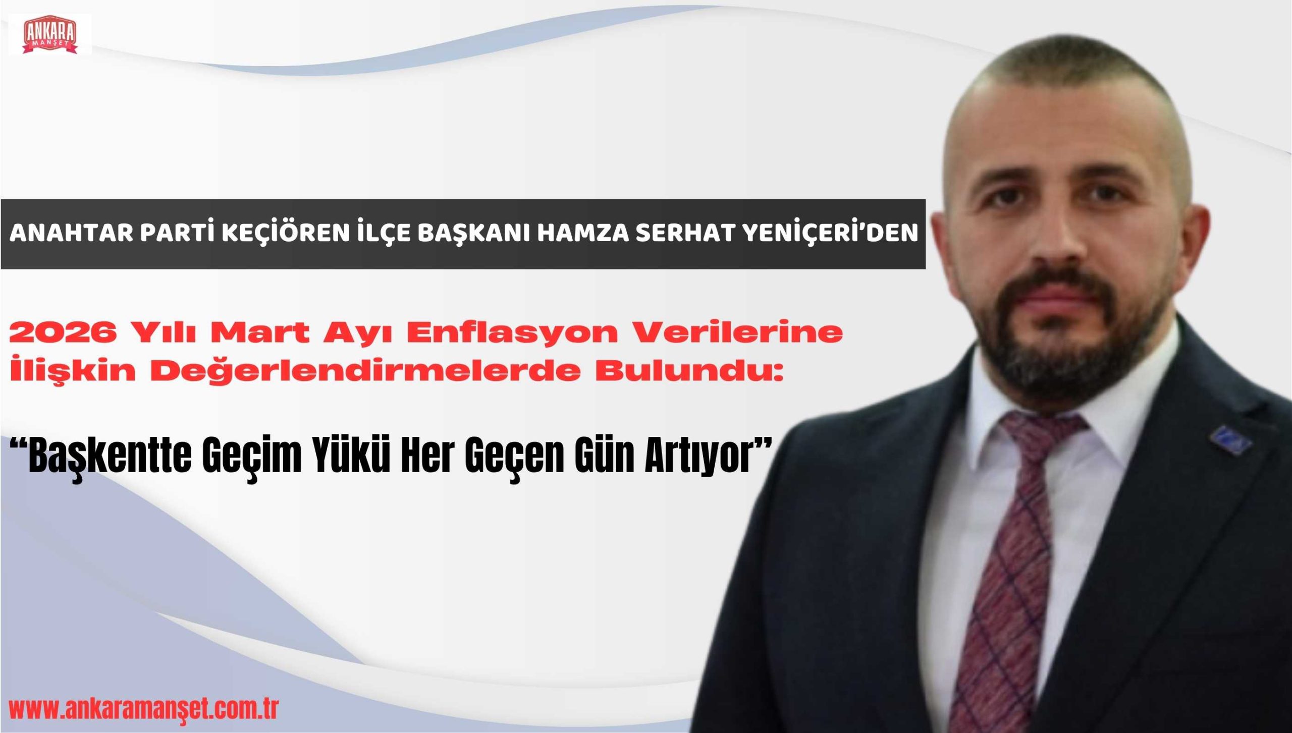 Anahtar Parti Keçiören İlçe Başkanı Hamza Serhat Yeniçeri’den Enflasyon Tepkisi: “Başkentte Geçim Yükü Her Geçen Gün Artıyor”