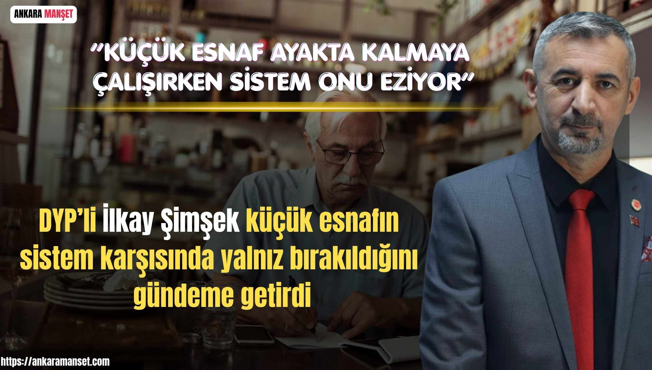 İlkay Şimşek: Küçük Esnaf Verdiği Mücadelenin Karşılığını Alamıyor