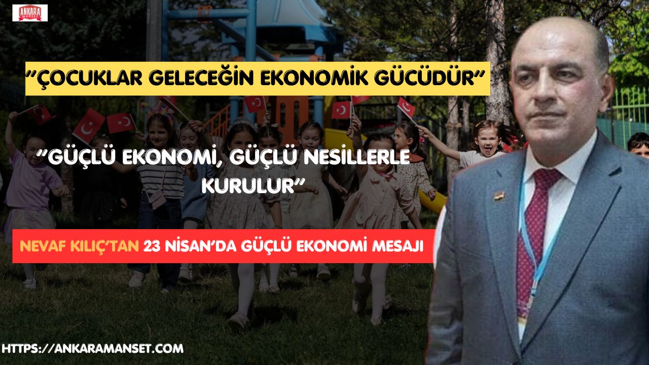 USİAD Genel Başkanı Nevaf Kılıç’tan 23 Nisan Mesajı: “Güçlü Ekonomi, Güvenli ve Eğitimli Nesillerle Mümkündür”