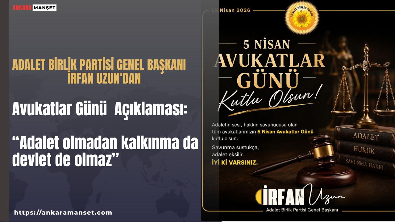 Genel Başkan İrfan Uzun:“Adalet olmadan kalkınma da devlet de olmaz”