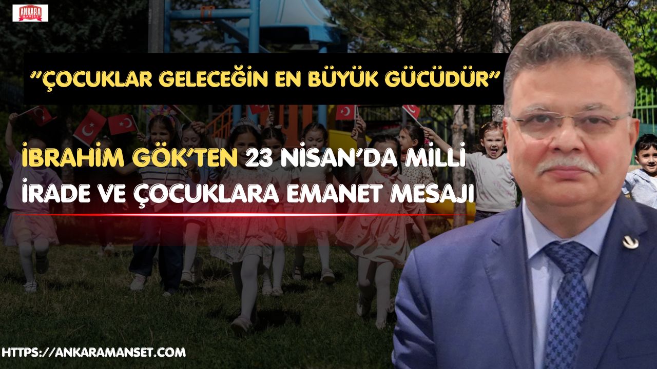 “Egemenliğin Emaneti, Türkiye’nin Geleceği: 23 Nisan”