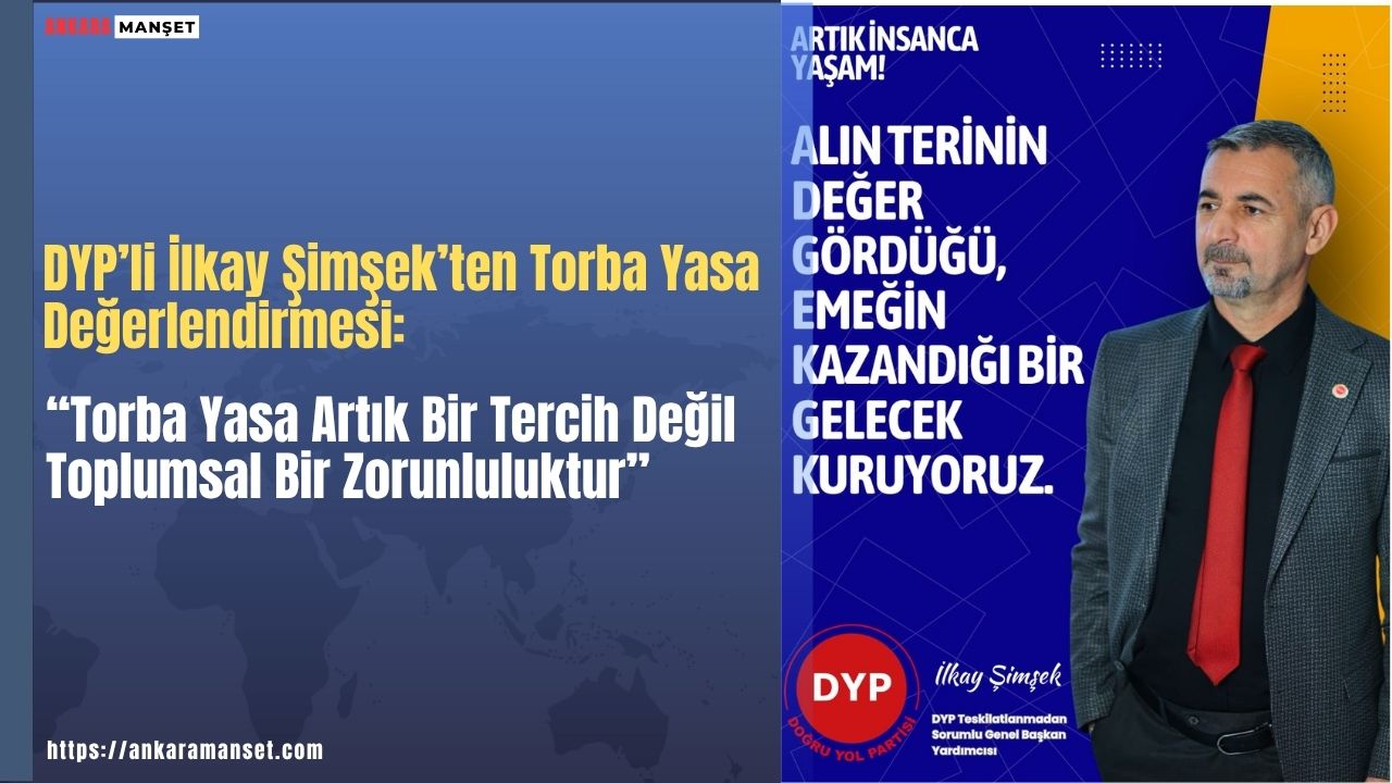 İlkay Şimşek: Torba Yasa Artık Bir Tercih Değil Toplumsal Bir Zorunluluktur