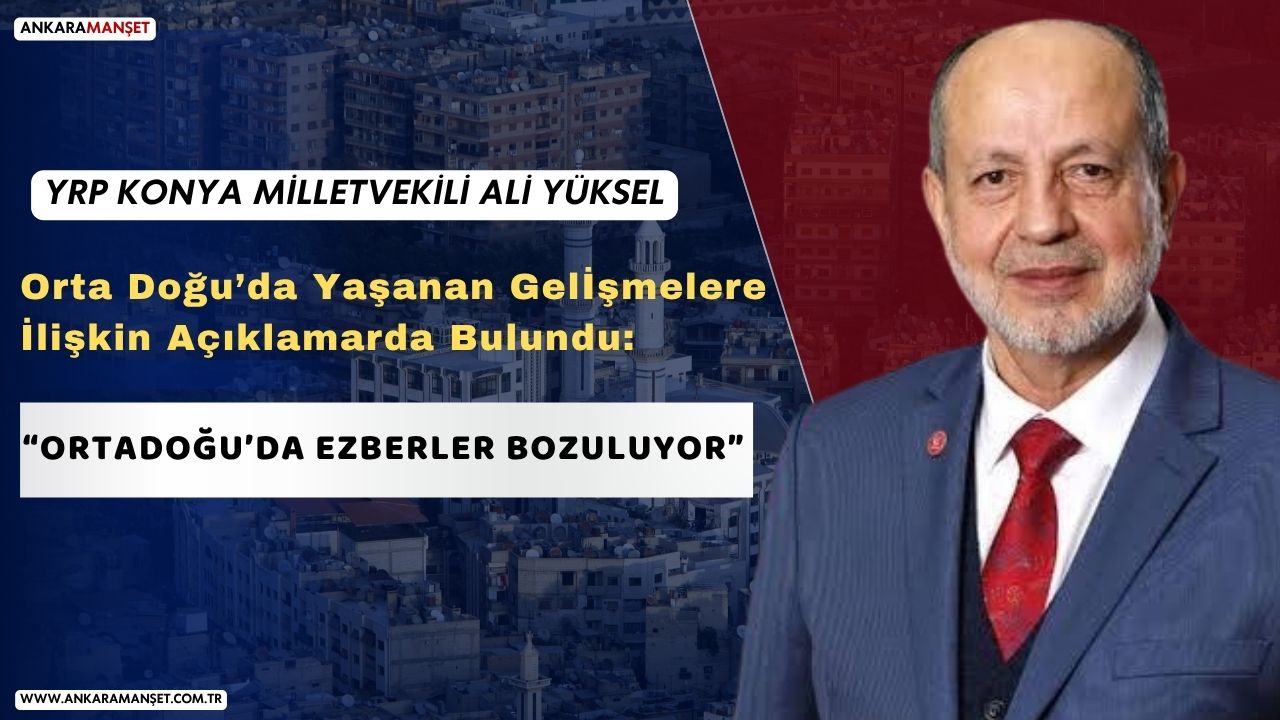 Yeniden Refah Partili Ali Yüksel: “Küresel dengeler değişiyor, yeni bir dönem başlıyor”
