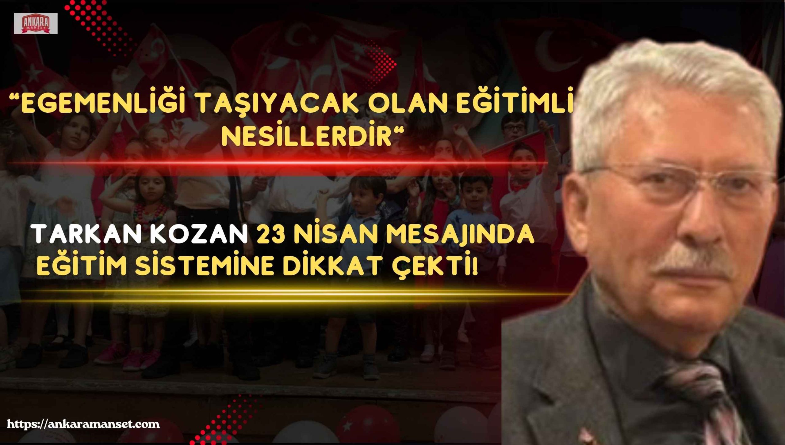 Zafer Partisi Eğitimden Sorumlu Genel Başkan Başdanışmanı Tarkan Kozan’dan 23 Nisan Mesajı: “Eğitim Güçlenmeden Gelecek Güvence Altına Alınamaz”